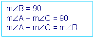 Cuadro de texto: mÐB = 90
mÐA + mÐC = 90
mÐA + mÐC = mÐB


