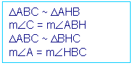 Cuadro de texto: DABC ~ DAHB
mÐC = mÐABH
DABC ~ DBHC
mÐA = mÐHBC


