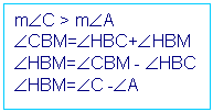Cuadro de texto: mÐC > mÐA
ÐCBM=ÐHBC+ÐHBM
ÐHBM=ÐCBM - ÐHBC
ÐHBM=ÐC -ÐA

