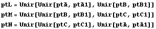 ptL = Unir[Unir[ptA, ptA1], Unir[ptB, ptB1]] ptM = Unir[Unir[ptB, ptB1], Unir[ptC, ptC1]] ptN = Unir[Unir[ptC, ptC1], Unir[ptA, ptA1]] 