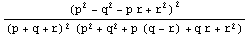 (p^2 - q^2 - p r + r^2)^2/((p + q + r)^2 (p^2 + q^2 + p (q - r) + q r + r^2))