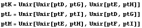 ptK = Unir[Unir[ptD, ptG], Unir[ptE, ptH]] ptL = Unir[Unir[ptF, ptI], Unir[ptD, ptG]] ptM = Unir[Unir[ptE, ptH], Unir[ptF, ptI]] 