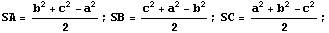 SA = (b^2 + c^2 - a^2)/2 ; SB = (c^2 + a^2 - b^2)/2 ; SC = (a^2 + b^2 - c^2)/2 ;