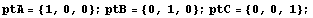 ptA = {1, 0, 0} ; ptB = {0, 1, 0} ; ptC = {0, 0, 1} ;
