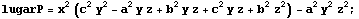 lugarP = x^2 (c^2 y^2 - a^2 y z + b^2 y z + c^2 y z + b^2 z^2) - a^2y^2z^2 ;