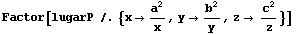 Factor[lugarP /.{xa^2/x, yb^2/y, z c^2/z}]