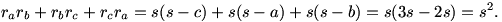 r_{a}r_{b}+r_{b}r_{c}+r_{c}r_{a}= s(s-c)+s(s-a)+s(s-b) = s(3s-2s) = s^{2}.