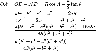 \begin{aligned} OA' =  & OD - A'D = R\cos A - \frac{a}{2}\tan \theta  \\    =  & \frac{{abc}}{{4S}} \cdot \frac{{b^2  + c^2  - a^2 }}{{2bc}} - \frac{{2aS}}{{a^2  + b^2  + c^2 }} \\    =  & \frac{{a(b^2  + c^2  - a^2 )(a^2  + b^2  + c^2 ) - 16aS^2 }}{{8S(a^2  + b^2  + c)^2 }} \\    =  & \frac{{a\left( {b^4  + c^4  - a^2 (b^2  + c^2 )} \right)}}{{4S(a^2  + b^2  + c^2 )}}. \end{aligned} 