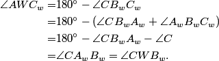 \begin{aligned}\angle AWC_w =& 180^\circ - \angle CB_wC_w \\=& 180^\circ - (\angle CB_wA_w + \angle A_wB_wC_w) \\=& 180^\circ - \angle CB_wA_w - \angle C \\ =& \angle CA_wB_w = \angle CWB_w.\end{aligned}