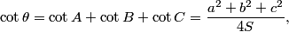 \cot \theta = \cot A + \cot B + \cot C = \frac{a^2+b^2+c^2}{4S},