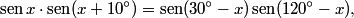 \operatorname{sen} x \cdot \operatorname{sen} (x + 10^\circ) = \operatorname{sen} (30^\circ - x)\operatorname{sen} (120^\circ - x),