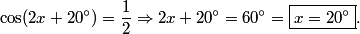 \cos (2x + 20^\circ) = \frac{1} {2} \Rightarrow 2x + 20^\circ = 60^\circ = \boxed{x = 20^\circ}.